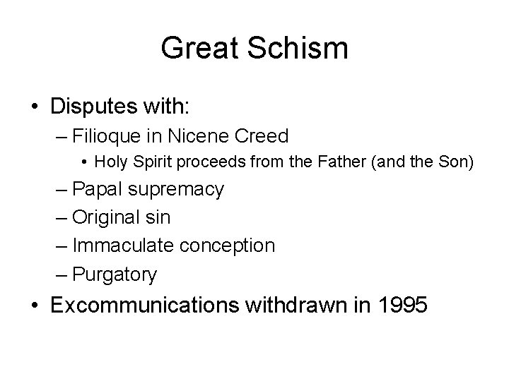 Great Schism • Disputes with: – Filioque in Nicene Creed • Holy Spirit proceeds