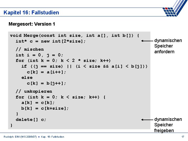 Kapitel 16: Fallstudien Mergesort: Version 1 void Merge(const int size, int a[], int b[])