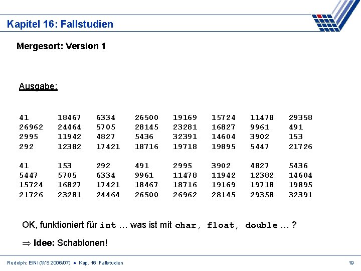 Kapitel 16: Fallstudien Mergesort: Version 1 Ausgabe: 41 26962 2995 292 18467 24464 11942