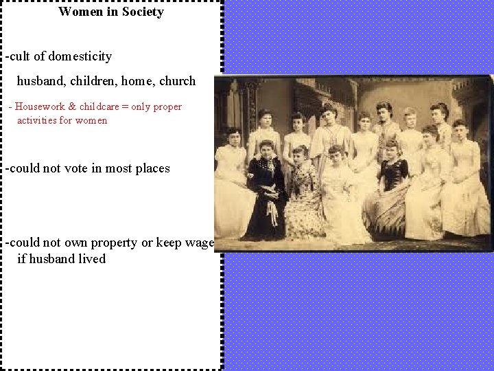 Women in Society -cult of domesticity husband, children, home, church - Housework & childcare