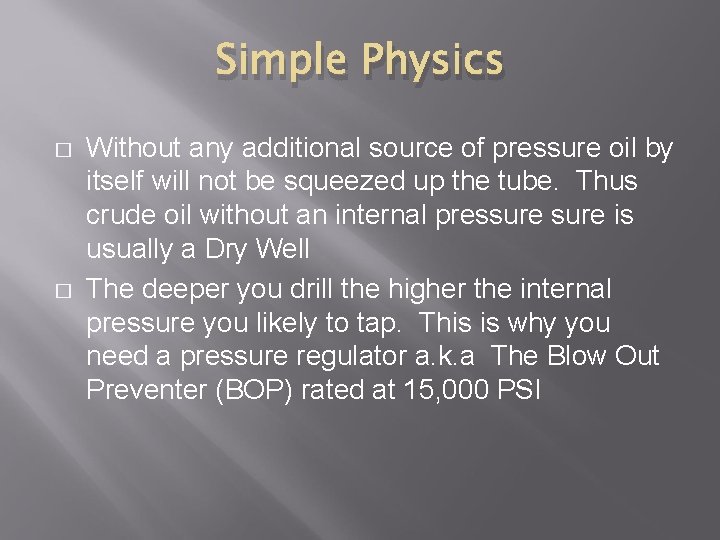 Simple Physics � � Without any additional source of pressure oil by itself will