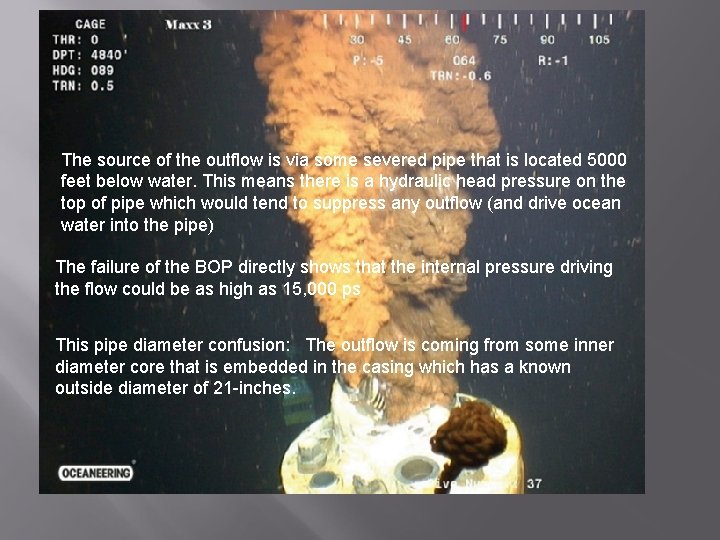 Three important physical parameters of the situation The source of the outflow is via