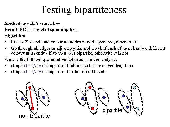 Testing bipartiteness Method: use BFS search tree Recall: BFS is a rooted spanning tree.