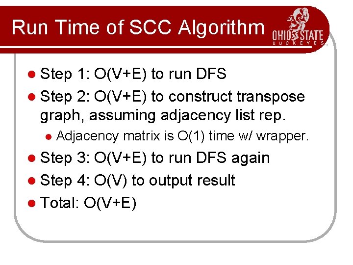 Run Time of SCC Algorithm l Step 1: O(V+E) to run DFS l Step