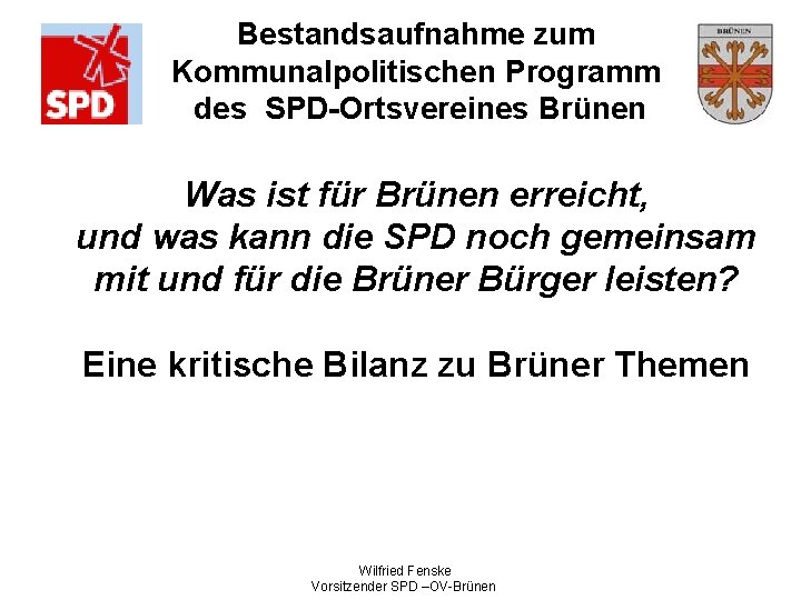 Bestandsaufnahme zum Kommunalpolitischen Programm des SPD-Ortsvereines Brünen Was ist für Brünen erreicht, und was