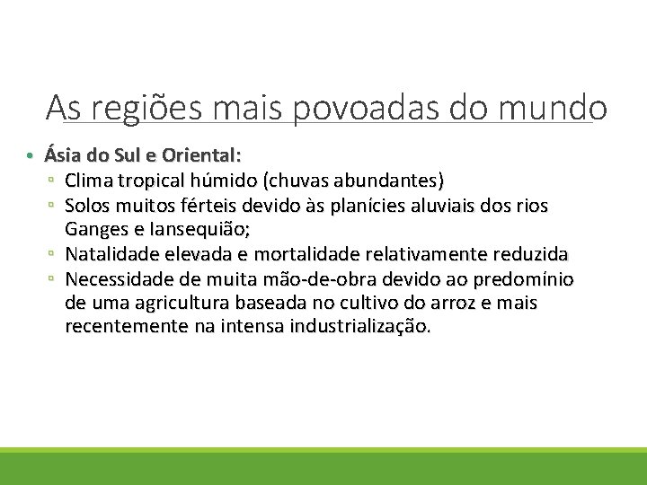 As regiões mais povoadas do mundo • Ásia do Sul e Oriental: ▫ Clima