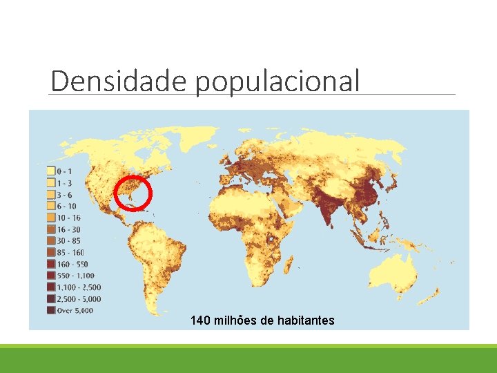 Densidade populacional 140 milhões de habitantes 