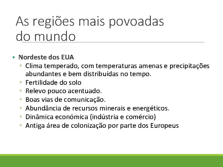 As regiões mais povoadas do mundo • Nordeste dos EUA ▫ Clima temperado, com