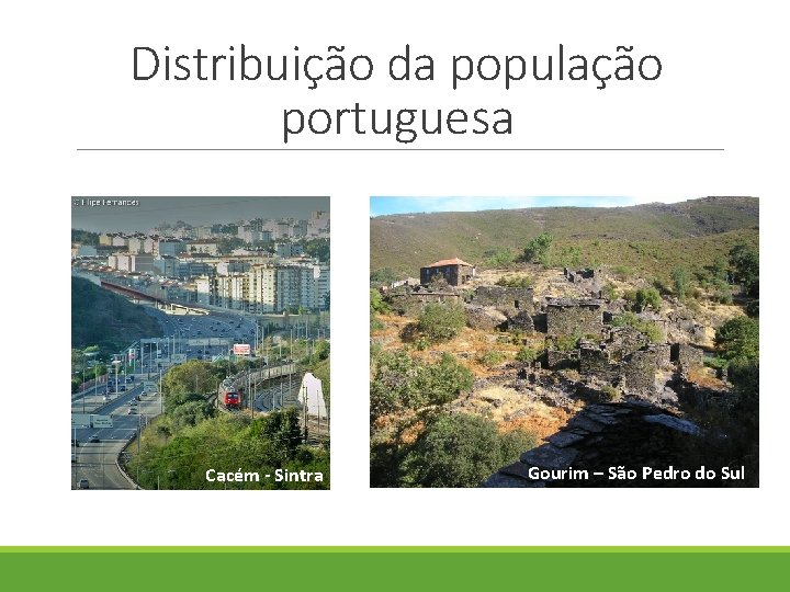 Distribuição da população portuguesa Cacém - Sintra Gourim – São Pedro do Sul 
