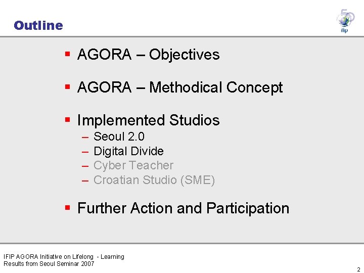 Outline § AGORA – Objectives § AGORA – Methodical Concept § Implemented Studios –