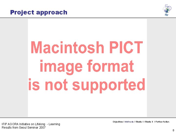 Project approach IFIP AGORA Initiative on Lifelong - Learning Results from Seoul Seminar 2007