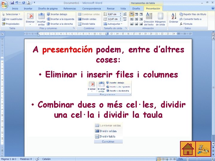 A presentación podem, entre d’altres coses: • Eliminar i inserir files i columnes •