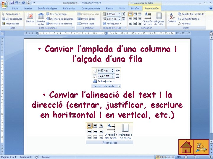 • Canviar l’amplada d’una columna i l’alçada d’una fila • Canviar l’alineació del