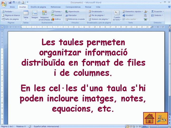 Les taules permeten organitzar informació distribuïda en format de files i de columnes. En