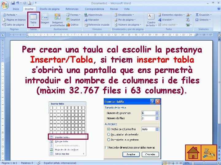 Per crear una taula cal escollir la pestanya Insertar/Tabla, si triem insertar tabla s’obrirà