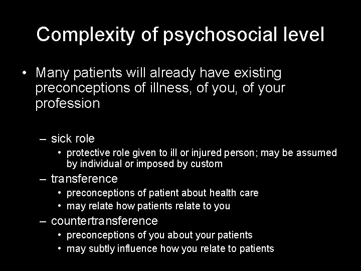 Complexity of psychosocial level • Many patients will already have existing preconceptions of illness,