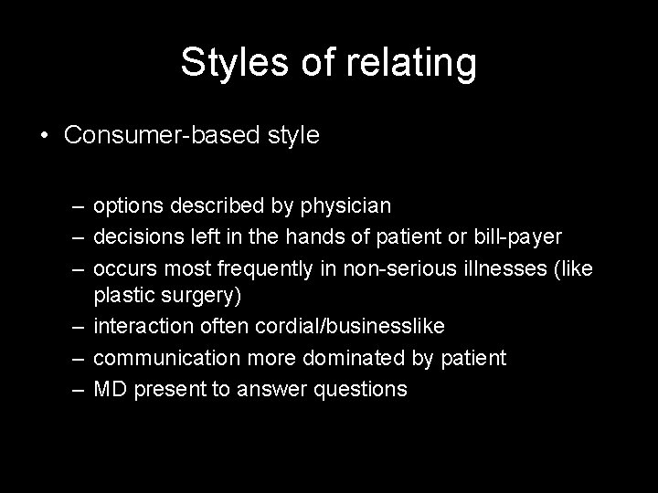 Styles of relating • Consumer-based style – options described by physician – decisions left
