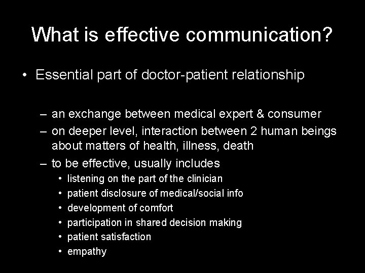 What is effective communication? • Essential part of doctor-patient relationship – an exchange between