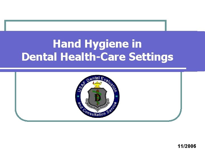 Hand Hygiene in Dental Health-Care Settings 11/2006 Hand Hygiene in Dental Health-Care Settings 11/2006
