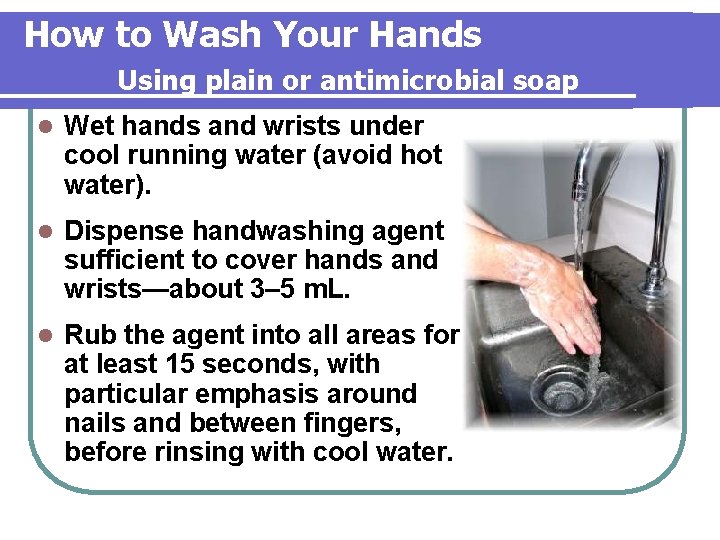 How to Wash Your Hands Using plain or antimicrobial soap l Wet hands and How to Wash Your Hands Using plain or antimicrobial soap l Wet hands and