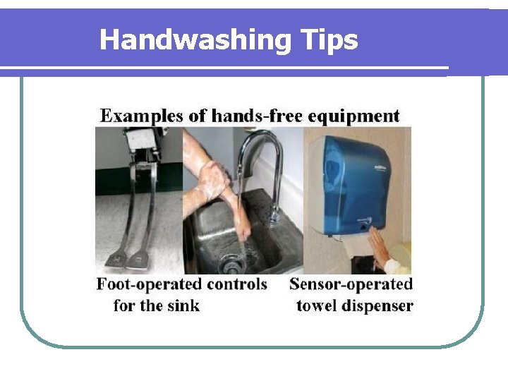 Handwashing Tips Handwashing Tips