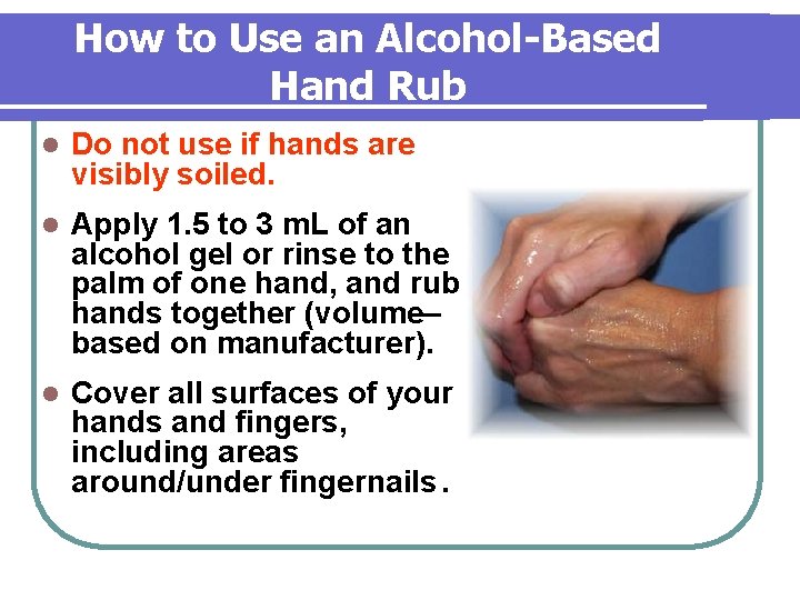 How to Use an Alcohol-Based Hand Rub l Do not use if hands are How to Use an Alcohol-Based Hand Rub l Do not use if hands are