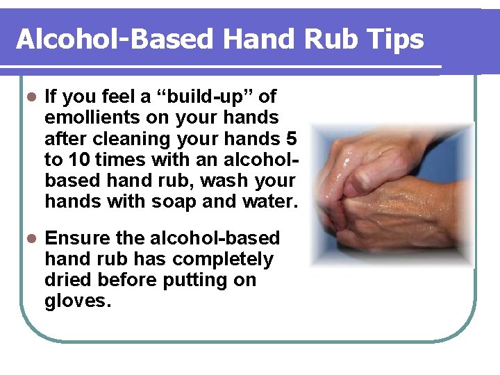Alcohol-Based Hand Rub Tips l If you feel a “build-up” of emollients on your Alcohol-Based Hand Rub Tips l If you feel a “build-up” of emollients on your