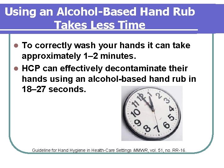 Using an Alcohol-Based Hand Rub Takes Less Time To correctly wash your hands it Using an Alcohol-Based Hand Rub Takes Less Time To correctly wash your hands it