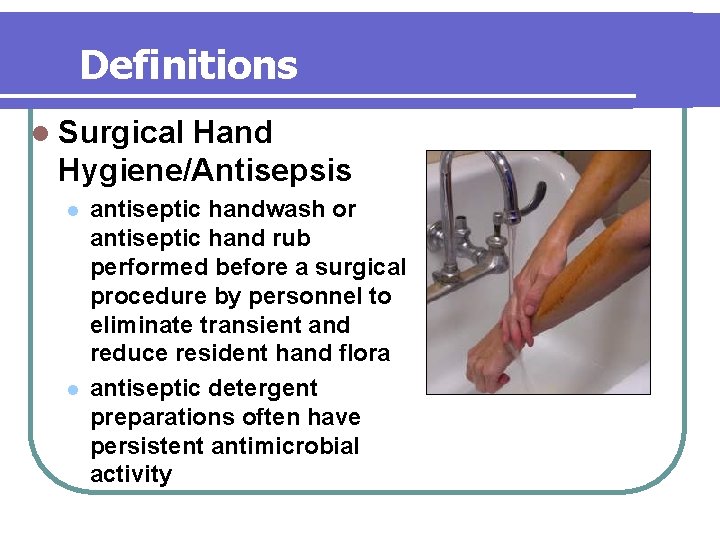 Definitions l Surgical Hand Hygiene/Antisepsis l l antiseptic handwash or antiseptic hand rub performed Definitions l Surgical Hand Hygiene/Antisepsis l l antiseptic handwash or antiseptic hand rub performed