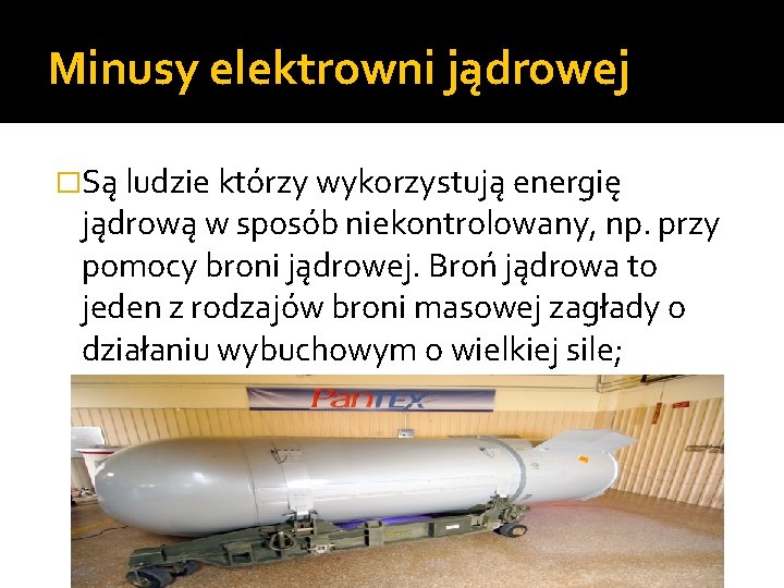 Minusy elektrowni jądrowej �Są ludzie którzy wykorzystują energię jądrową w sposób niekontrolowany, np. przy