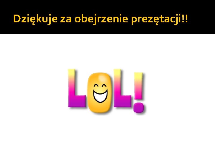 Dziękuje za obejrzenie prezętacji!! 