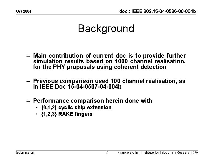 doc. : IEEE 802. 15 -04 -0586 -00 -004 b Oct 2004 Background –