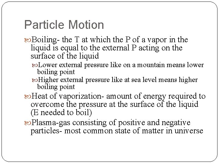 Particle Motion Boiling- the T at which the P of a vapor in the Particle Motion Boiling- the T at which the P of a vapor in the