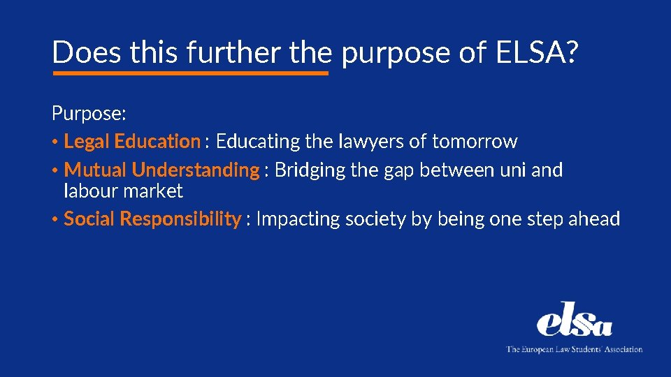 Does this further the purpose of ELSA? Purpose: • Legal Education : Educating the