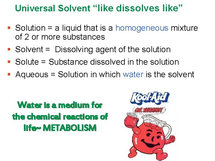 Universal Solvent “like dissolves like” § Solution = a liquid that is a homogeneous