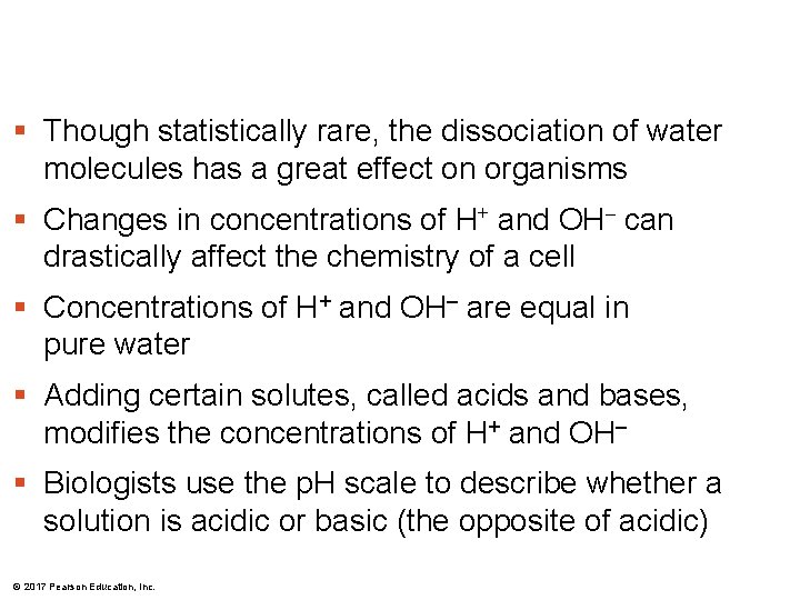 § Though statistically rare, the dissociation of water molecules has a great effect on