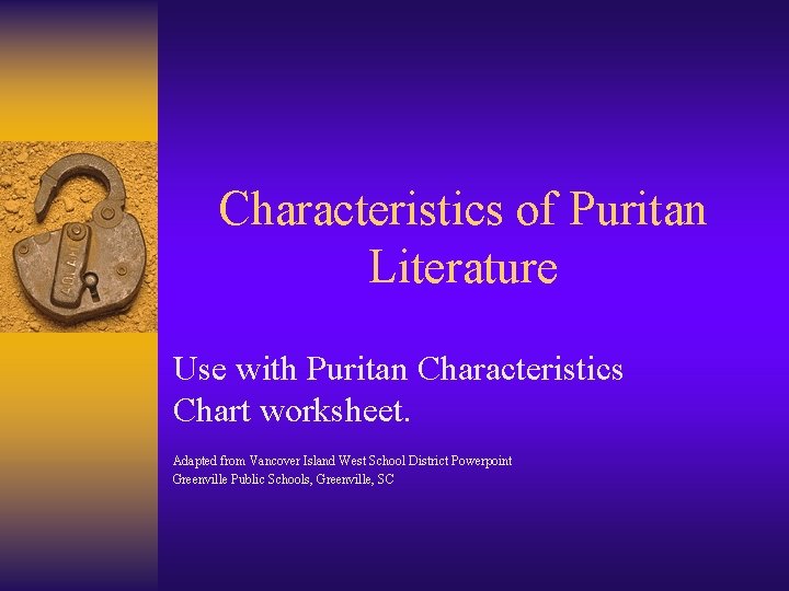 Characteristics of Puritan Literature Use with Puritan Characteristics Chart worksheet. Adapted from Vancover Island