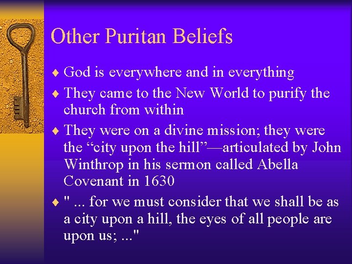 Other Puritan Beliefs ¨ God is everywhere and in everything ¨ They came to