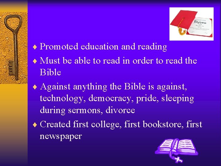 ¨ Promoted education and reading ¨ Must be able to read in order to