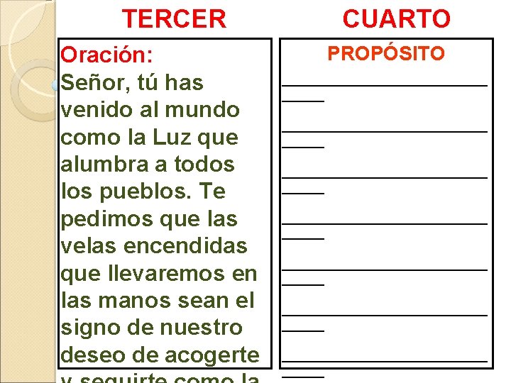 TERCER MOMENTO Oración: Señor, tú has venido al mundo como la Luz que alumbra