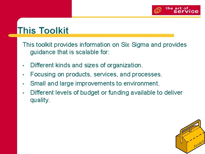 This Toolkit This toolkit provides information on Six Sigma and provides guidance that is