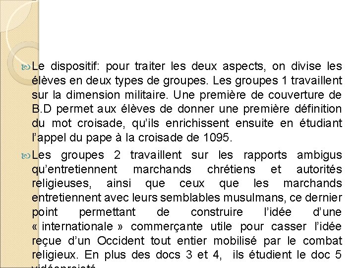 Le dispositif: pour traiter les deux aspects, on divise les élèves en deux Le dispositif: pour traiter les deux aspects, on divise les élèves en deux