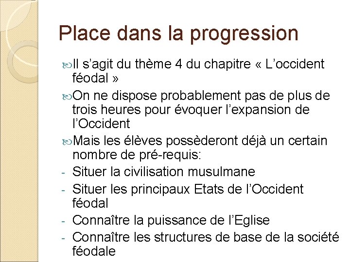 Place dans la progression Il s’agit du thème 4 du chapitre « L’occident féodal Place dans la progression Il s’agit du thème 4 du chapitre « L’occident féodal