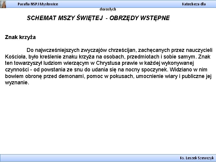 Parafia NSPJ Mysłowice dorosłych Katecheza dla SCHEMAT MSZY ŚWIĘTEJ - OBRZĘDY WSTĘPNE Znak krzyża