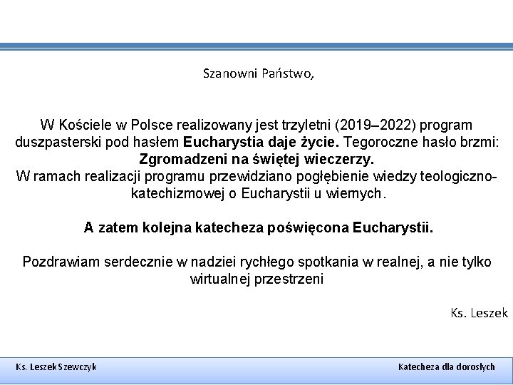 Szanowni Państwo, W Kościele w Polsce realizowany jest trzyletni (2019– 2022) program duszpasterski pod