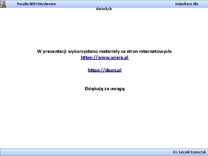Parafia NSPJ Mysłowice dorosłych Katecheza dla W prezentacji wykorzystano materiały ze stron internetowych: https: