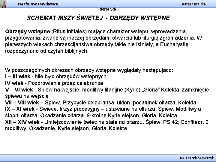 Parafia NSPJ Mysłowice dorosłych Katecheza dla SCHEMAT MSZY ŚWIĘTEJ - OBRZĘDY WSTĘPNE Obrzędy wstępne