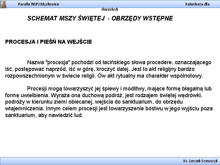 Parafia NSPJ Mysłowice dorosłych Katecheza dla SCHEMAT MSZY ŚWIĘTEJ - OBRZĘDY WSTĘPNE PROCESJA I