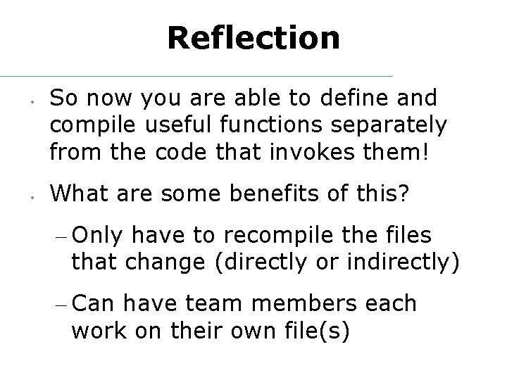 Reflection • • So now you are able to define and compile useful functions