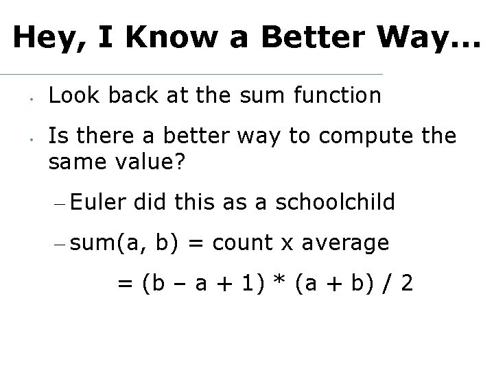 Hey, I Know a Better Way. . . • • Look back at the